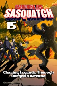 Searching for Sasquatch 15: Chasing Legends Through Oregon’s Inferno (2025) Movie